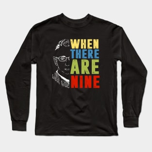 When There Are Nine Shirt Ruth Bader Ginsburg RBG Feminist Long Sleeve T-Shirt